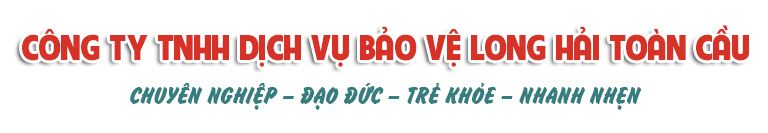Dịch Vụ Bảo Vệ Long Hải Toàn Cầu
